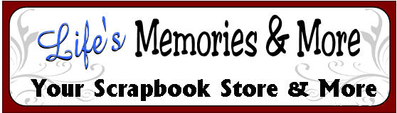 Life's Memories & More - Your Scrapbook Store &  More